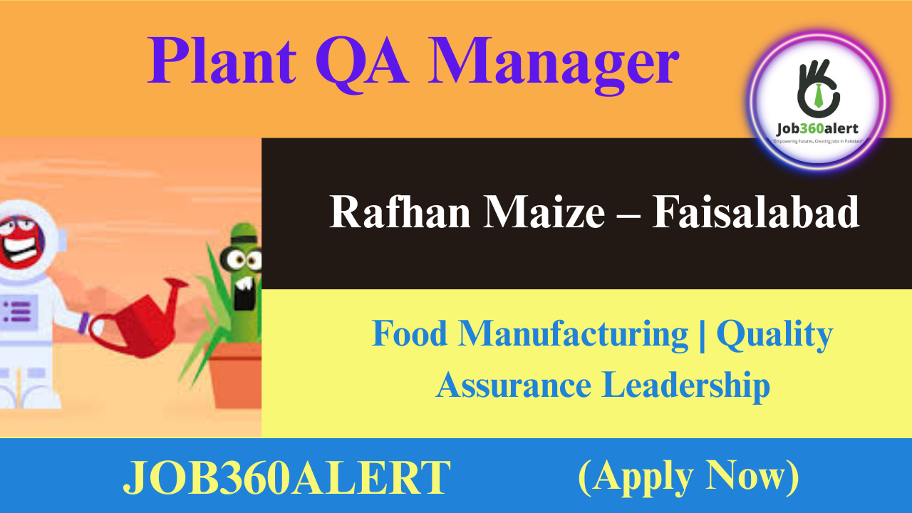 Plant QA Manager job at Rafhan Maize in Faisalabad – quality assurance leadership in food manufacturing – 2025
