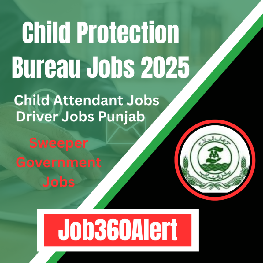 "Child Protection & Welfare Bureau Punjab hiring attendants, drivers, and sweepers 2025"