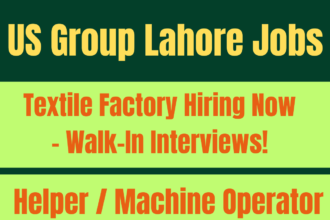 US Group Lahore textile factory hiring workers and support staff 2025